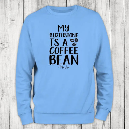 My Birthstone Is A Coffee Bean Sweatshirt, #cute #coffee #zodiac #birthstone