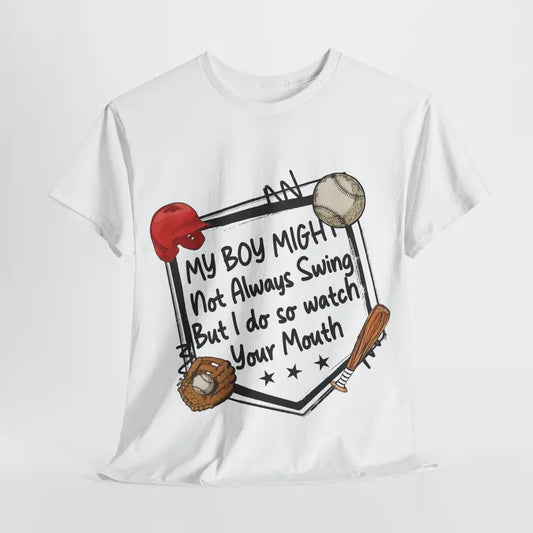 My Boy Might Not Always Swing But I Do So Watch Your Mouth Shirt, Funny Shirt , Sarcasm Tee, Summer Shirt, Unisex T-Shirt, Gifts For Sport Lovers Women Men, Short Sleeve Tee Shirt, Gifts For Birthday