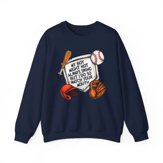My Boy Might Not Always Swing But I Do So Watch Your Mouth Sweatshirt, Sport Lovers Gift Tee, Unisex Sweatshirt, Gifts For Women Men, Long Sleeve Crewneck Shirt, Gifts For Birthday Mothers Day Christmas