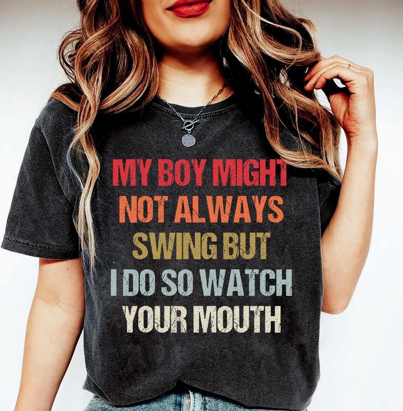 My Boy Might Not Always Swing But I Do So Watch Your Mouth, Baseball And Softball Option Shirt, Unisex T-Shirt, Gifts For Sport Lovers Him Her, Short Sleeve Tee Shirt, Gifts For Birthday Mothers Day Christmas Anniversary