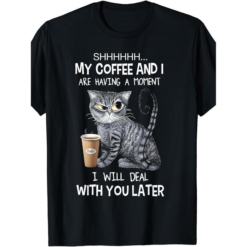 My Coffee And I Are Having A Moment I Will Deal With You Later Print Men's T-shirt 100% Cotton Short Sleeve 2024 T-Shirt Crew Neck Graphic Print T-Shirt made in usa