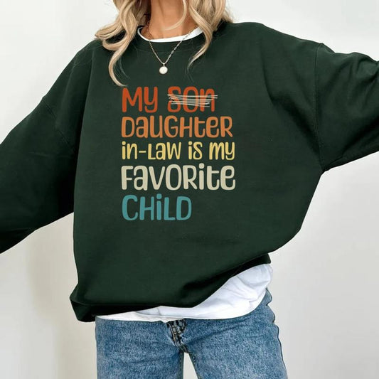 My Daughter In Law Is My Favorite Child Sweatshirt, Gift For Mother In Law, Mother's Day Gift, Husbnad's Mom Gift, Unisex Crewneck Pullover Tee, Crewneck Top