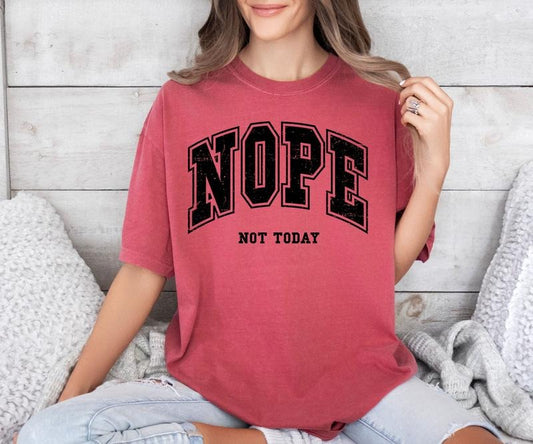 Nope Not Today Distressed Comfort colors Tee shirt