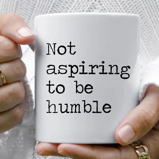 Not Aspiring to be Humble Quote Coffee Mug - Kamala Harris Inspirational Ceramic Mug, Perfect Gift for Feminists - Perfect Gift for Birthdays, Holidays, Gift for Family