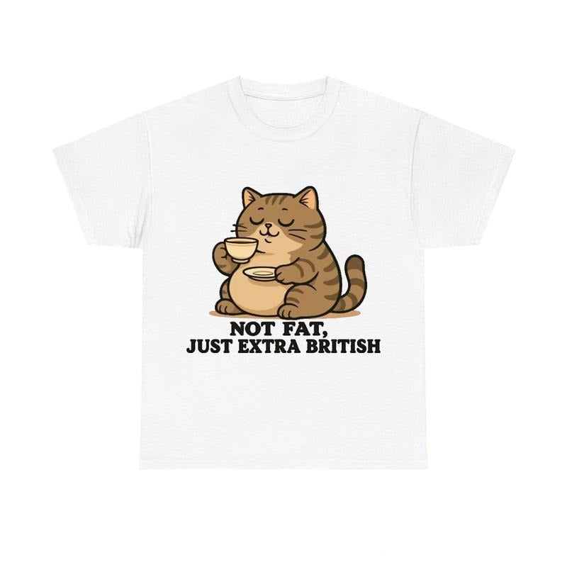 "Not Fat Just Extra British" Funny Cat Meme  Unisex Shirt