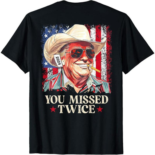 (ON BACK) You Missed Twice Western Cowboy Trump 2024 Us Flag T-Shirt made in usa