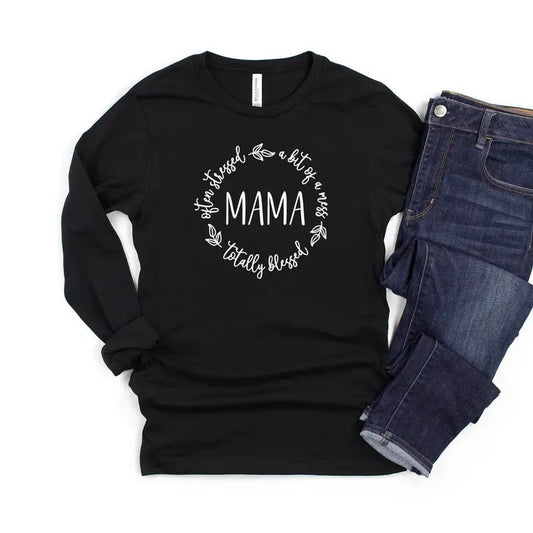 Often Stressed A Bit of A Mess But Totally Blessed Mama Long Sleeve Shirt, Blessed Mom Shirt, Gift For Mom, Mother's Day Gift Shirt Hodie and Sweater, T-Shirt