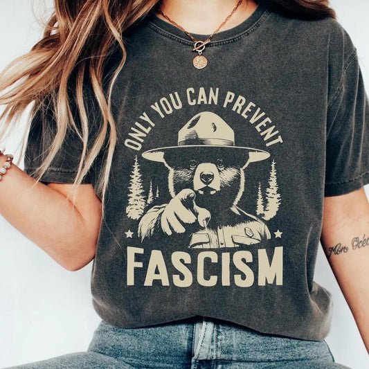Only You Can Prevent Fascism Shirt, National Park Smokey the Bear, Funny Political Gift, gift for her for him