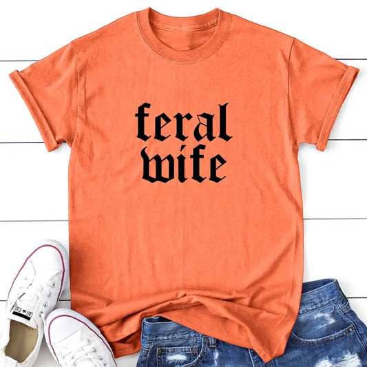 Feral Wife Apparel, Printed In The USA, Tee / Tank / V Neck Gray / White / Blue / Hot Pink / Orange, #sassy #cute #blackprint
