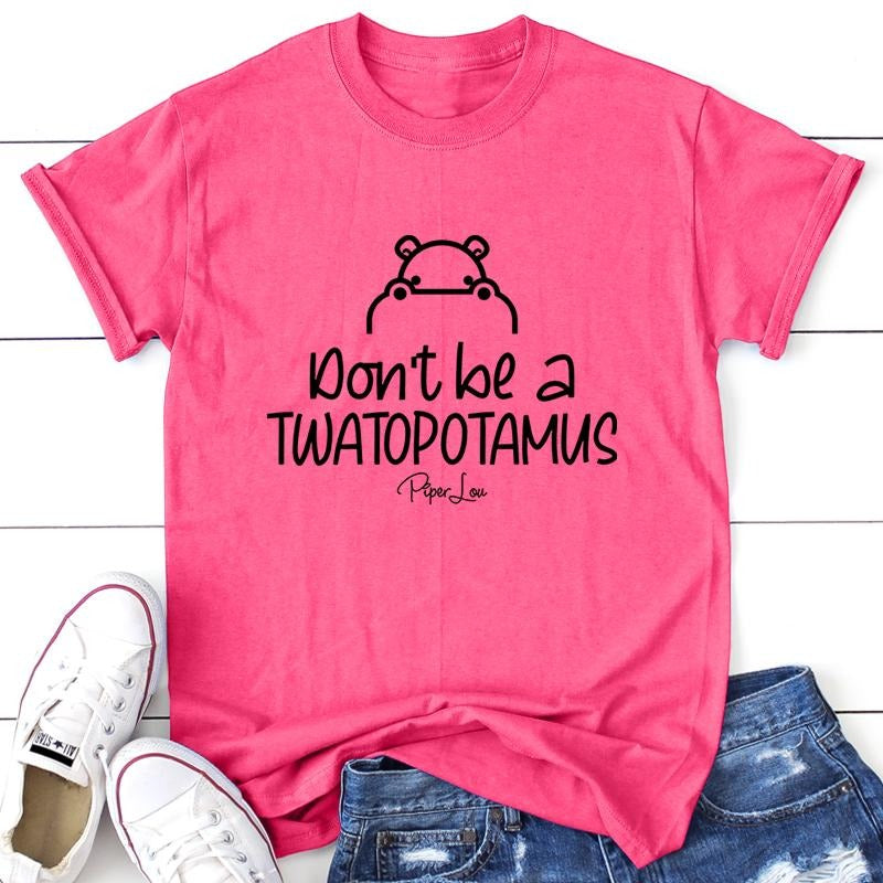 Don't Be A Twatopotamus Apparel, Proudly Printed In The USA, Tee / Tank / V Neck Gray / White / Blue / Hot Pink / Orange, #sassy #cute #blackprint