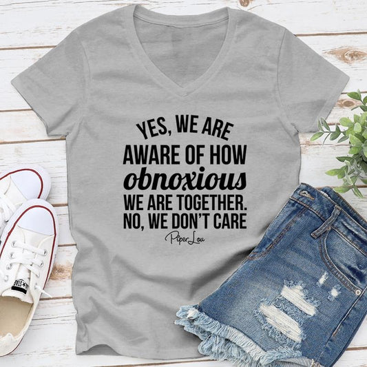 Yes We Are Aware Of How Obnoxious We Are Apparel, Printed In The USA, Tee / Tank / V Neck Gray / White / Blue / Hot Pink / Orange, #sassy #cute #blackprint