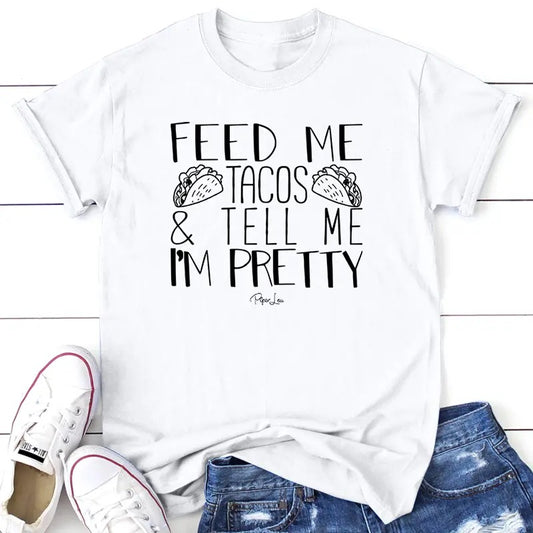Feed Me Tacos And Tell Me I'm Pretty Apparel, Proudly Printed In The USA, Tee / Tank / V Neck Gray / White / Blue / Hot Pink / Orange, #sassy #cute #blackprint