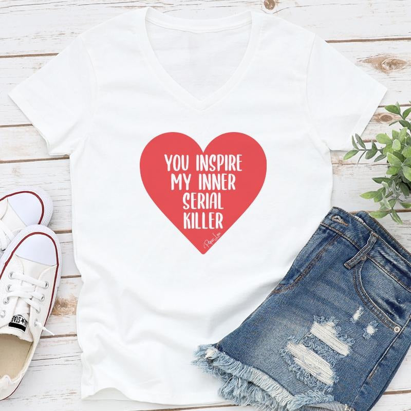 You Inspire My Inner Serial Killer Apparel, Proudly Printed In The USA, Tee / Tank / V Neck Gray / White / Blue / Hot Pink / Orange, #sassy #cute #colorprint