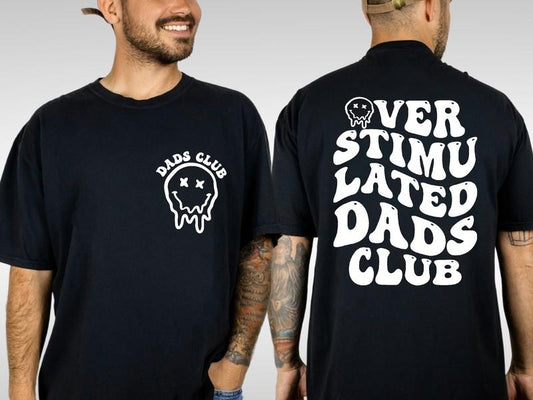 Overstimulated Dads Club Shirt Front and Back, Dads Club Shirt, Gift For Dad, Dad Shirt, Fathers Day Shirt, Dad Birthday Gift, Funny Dad Tee