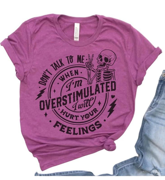 Overstimulated Mood T-Shirt Funny Sarcastic Tshirt Hilarious Sarcasm Tee Sarcastic Funny Shirt Relatable Everyday T-Shirt Soft print Tshirt Oversized Fit Tee Sublimation Print shirt Casual Comfortable Shortsleeve Top Womenswear Casual Wear Women Graphic