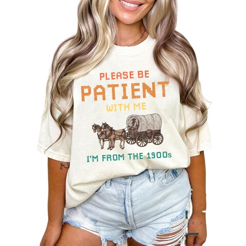 Please Be Patient With Me I'm From The 1900s Shirt, Graphic T Shirt, 1900s Graphic Tee, Unisex T-Shirt, Gifts For Female Male, Short Sleeve Tee Shirt, Gifts For Birthday Mothers Day Christmas Anniversary