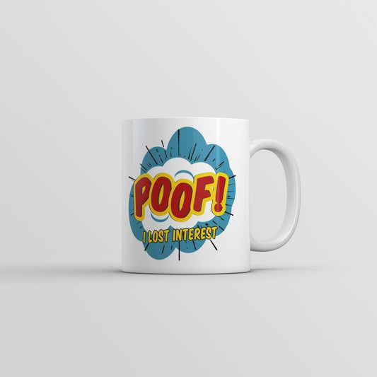 Poof I Lost Interest Mug Sarcastic Graphic Coffee Cup-11oz Funny Coffee Mugs Ceramic Printed Drinkware Cup