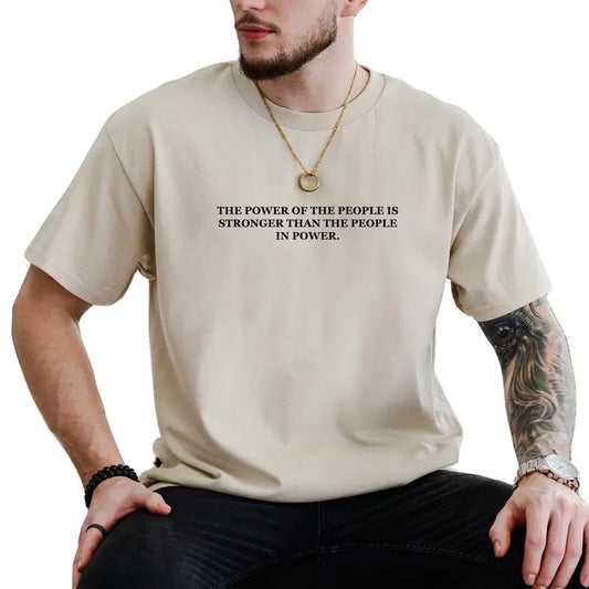 Power of The People Is Stronger Than The People In Power Graphic Tee, Support Women T-shirt For Men, Resistance Men Tee