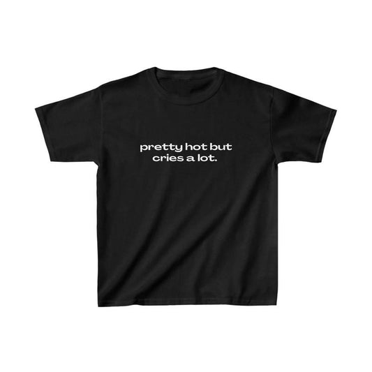 Pretty Hot But Cries A Lot Baby Tee 90s Style Tshirt Meme Tshirt Weird tshirt Y2k Coquette Aesthetic Funny Tshirt Girlcore It Girl  T-shirt, sweater and Hoodie