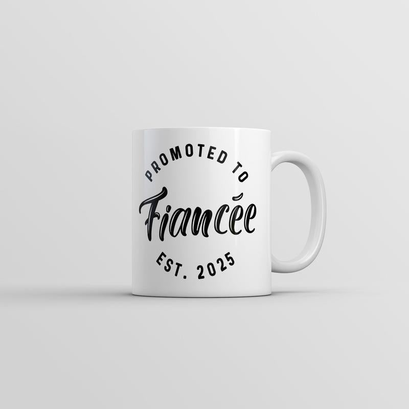 Promoted To Fiancee 2025 Mug Funny Sarcastic Marriage Graphic Novelty Coffee Cup-11oz Funny Coffee Mugs Ceramic Printed Drinkware Cup
