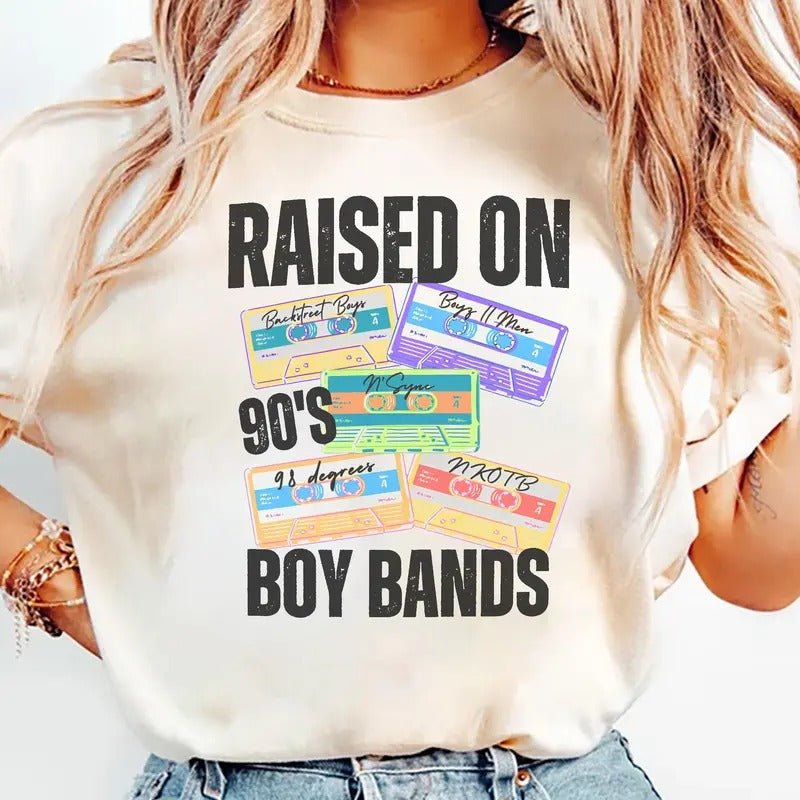 Raised 90's Boy Band Music Shirt, Sweatshirt, Hoodie
