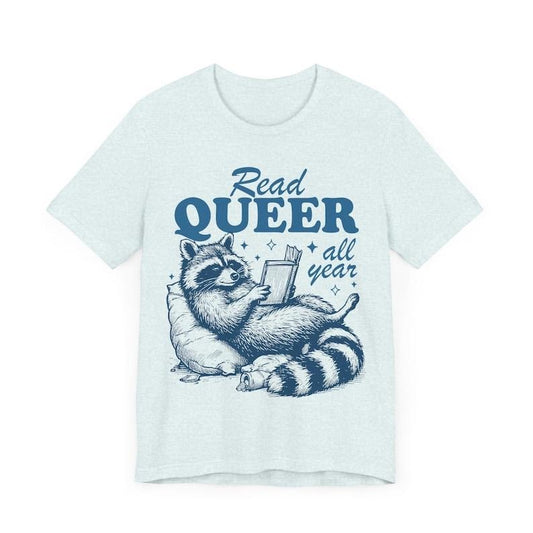 Read queer all year | read queer books | lgbt books | pride merch | cool queer shirt | queer owned shops | nonbinary shirt | trans youth Hoodie, T-shirt and sweater