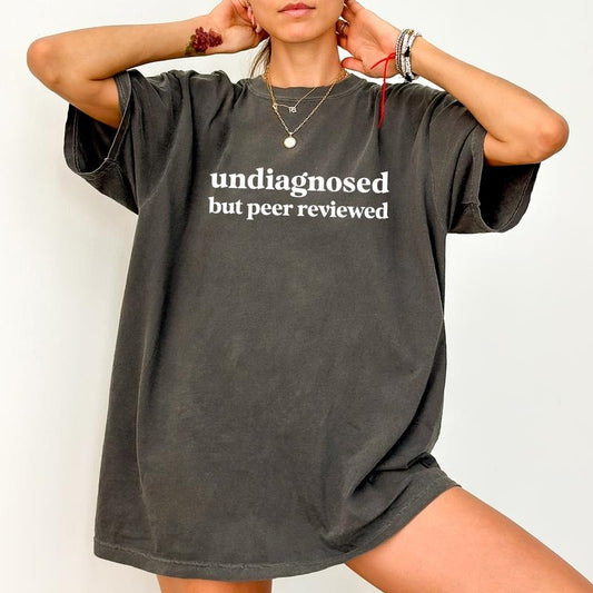 Retro Undiagnosed But Peer Reviewed Shirt Comfort Colors, Sarcastic Unhinged Unisex T-Shirt, Psychology Gifts, Mental Health Clothing, Anxiety Awareness Tee