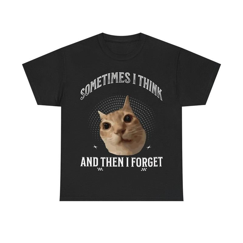"SOMETIMES I THINK" Cat Meme T-Shirt for Cat Lovers