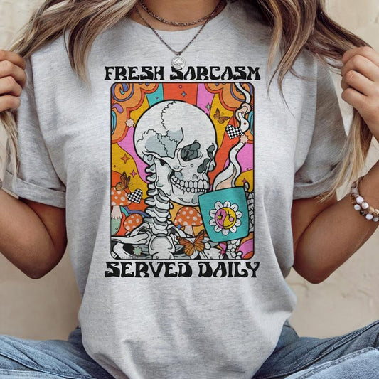 Sarcastic Fresh Sarcasm Served Daily Skull Graphic Tee Funny Skeleton Tshirt Skeleton Hippie Casual Top Womens Unisex Casual Shirt