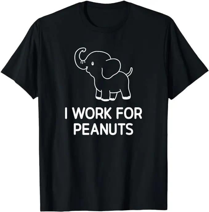 Sarcastic Work Shirts, Elephant, I Work For Peanuts, Funny Jokes Sarcastic T-Shirt Menswear Top
