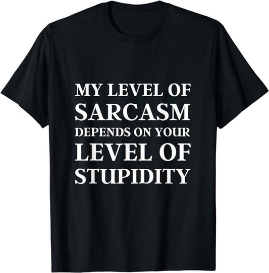 Sarcastic Work Shirts, Sarcastic Humor, My Level of Sarcasm T-Shirt Menswear Top