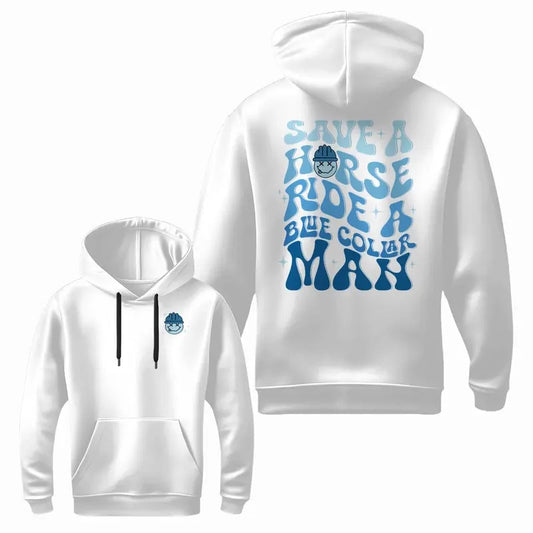 Save A Horse Ride A Blue Collar Man Hoodie | Blue Collar Wife & Girlfriend Graphic Hoodie Funny Comfort Hoodie for Wife or Girlfriend Classic Cotton