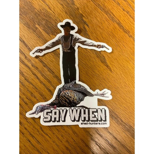 Say When Doc Holiday wild Turkey  Hunting Sticker