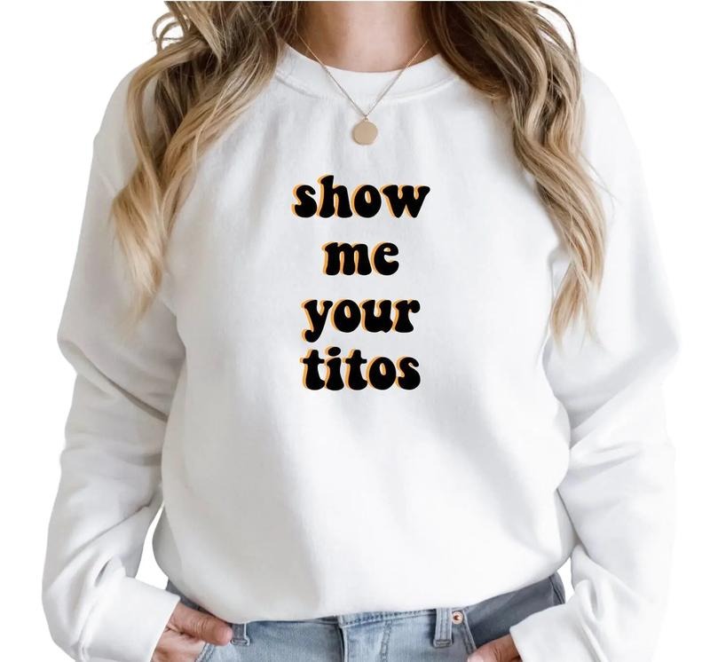 Show Me Your Tito's Shirt, Drinking Lovers Shirt, Vodka Drop Shoulder Sweatshirt, T-Shirt, Hoodie