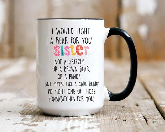 Sister Mug Bear, I Would Fight A Bear For You Sister Mug, Best Friend Coffee Cup, Funny Sister Mug, Sister Gifts, Novelty Coffee Mug, Gifts For Friends Bff, 11 15oz Ceramic Cup, Gifts Ideas For Women, Gifts For Christmas Drinkware Printed