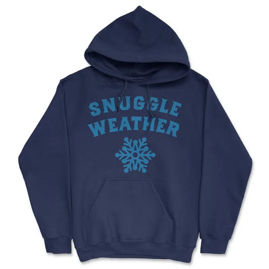 Snuggle Weather Unisex Hoodie Funny Cold Winter Cuddle Joke Hooded Sweatshirt Funny Hoodies Funny Sarcastic Pullover Novelty Sweatshirt Navy -