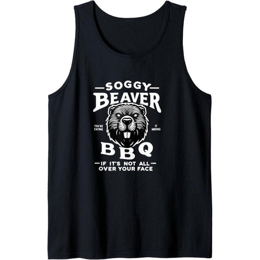 Soggy Beaver BBQ If It's Not All Over Your Face Tank Top