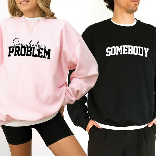 Somebody - Somebody's Problem Couples Sweatshirt, Funny Couple Crewneck, Funny Matching Long Sleeved Pullover, Funny Couple Matching Gift