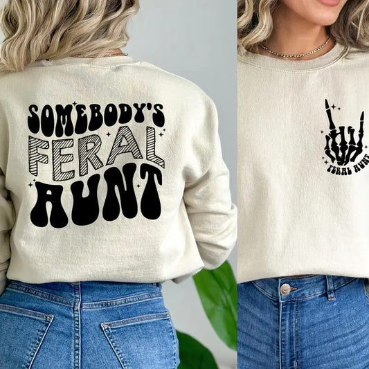 Somebody's Feral Aunt Sweatshirt, Cool Aunt Shirt