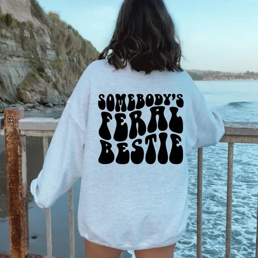 Somebody's Feral Bestie Sweatshirt Crewneck Unisex Fit Casual Long Sleeve for Christmas Holiday Yarn Comfort Collar Womenswear