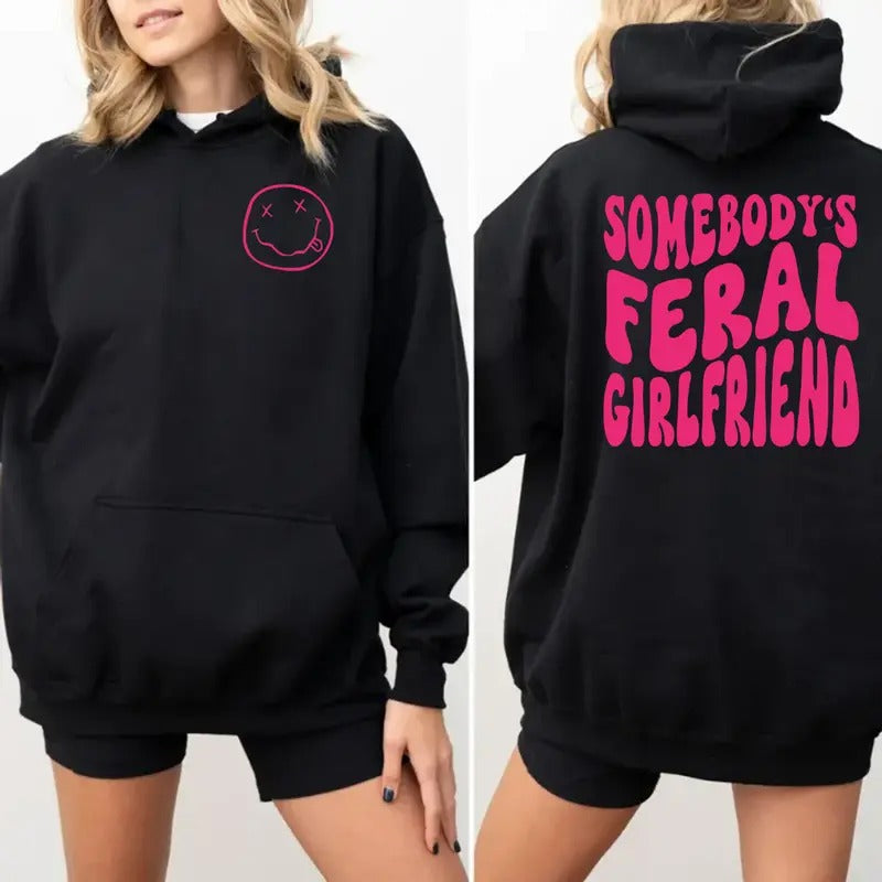 Somebody's Feral Girlfriend 2 Sided Hoodie, Funny Girlfriend Shirt, Gift For Her, Women Pink Graphic Tee, Unisex Crewneck Pullover Tee, Crewneck Top