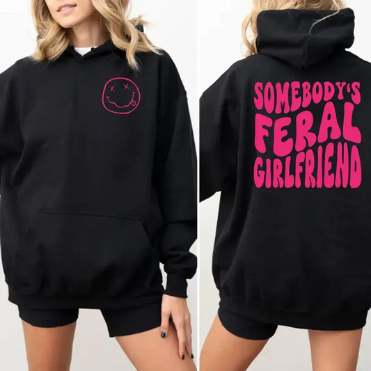 Somebody's Feral Girlfriend 2 Sided Hoodie, Funny Girlfriend Shirt, Gift For Her, Women Pink Graphic Tee, Unisex Crewneck Pullover Tee, Crewneck Top
