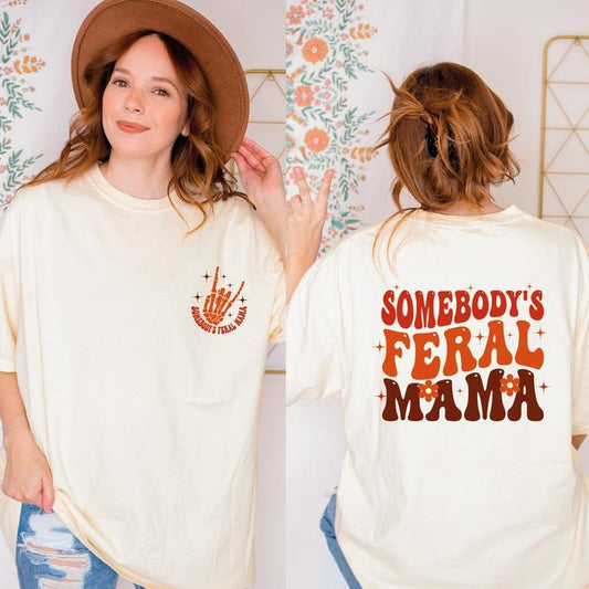 Somebody's Feral Mama Shirt, Mama Shirt, Feral Mama Gift, Feral Mama Shirt, Cute Mama Shirt, Trendy Mama Shirt, Mom Shirt,Family Shirt