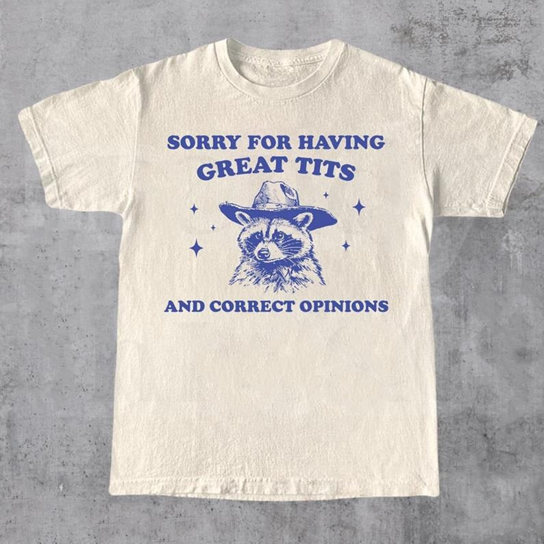 Sorry For Having Great Tits and Correct Opinions Shirt, Funny Feminism T Shirt, Meme T Shirt, Y2K Meme, Woman Tee