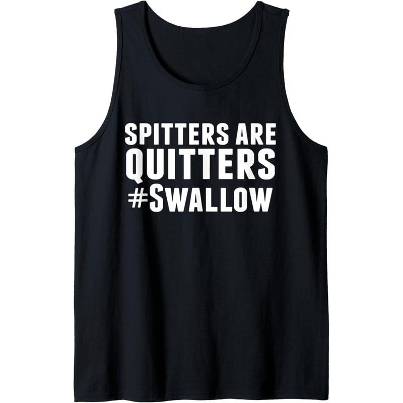 Spitters Are Quitters Funny Adult Humor Tank Top MADE IN USA
