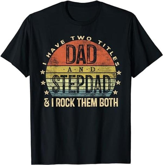 Stepdad T Shirt, Gifts For Stepdad, I Have Two Titles Dad And Stepdad Rock Them Both Stepfather T-Shirt Menswear, Father's Day Shirt Casual Cotton Top Basic