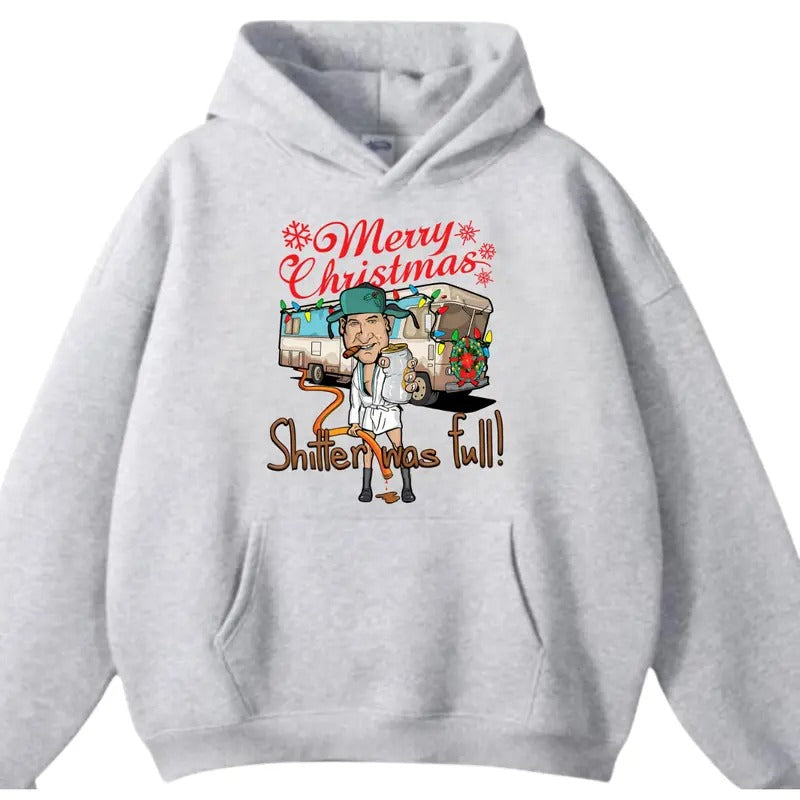 Merry Christmas Shitter Was Full Hoodie/Sweatshirt/T-Shirt, For Men and Women - Unisex Style, 100% Cotton, Pullover