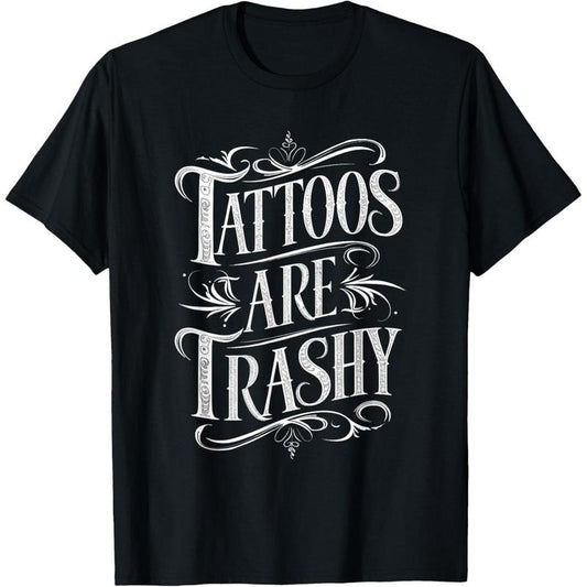 Tattoos Are Trashy T-Shirtstyle{n002}2