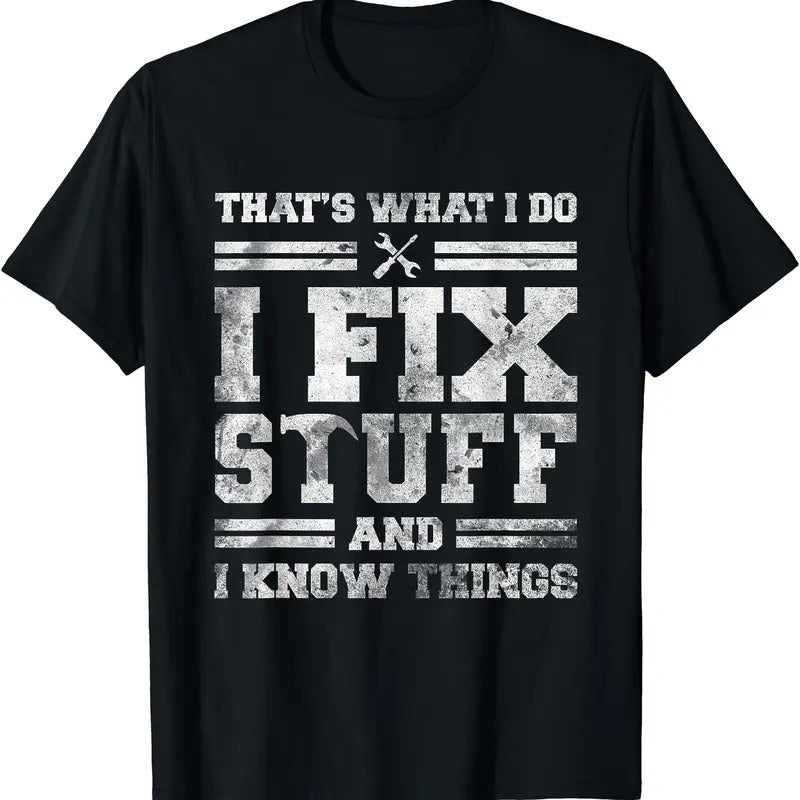 That's What I Do I Fix Stuff And I Know Things Funny Saying Short Sleeve T-Shirt | Unisex Cotton Tee Gifts