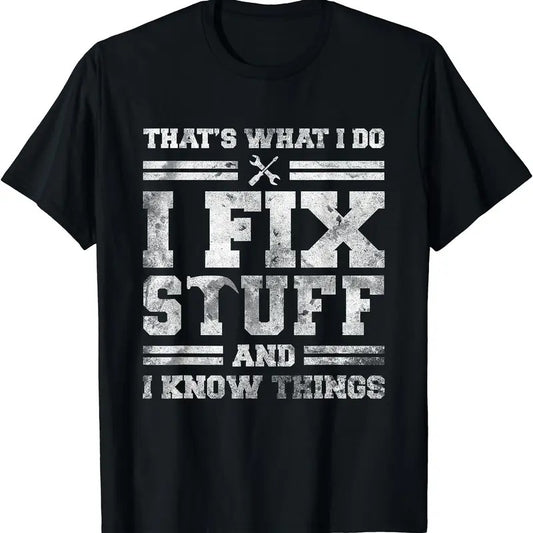 That's What I Do I Fix Stuff And I Know Things Funny Saying Short Sleeve T-Shirt | Unisex Cotton Tee Gifts